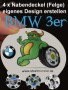 4 Felgen Kappen/Felgenabdeckungen/Radnabenabdeckungen für den BMW 3er im eigenen Design für die Felge erstellenen